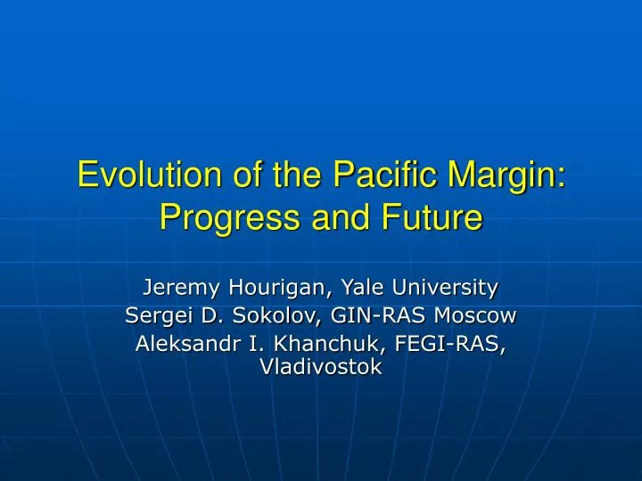 evolution of the pacific margin progress and future