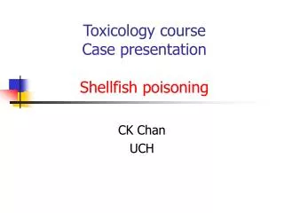 Toxicology course Case presentation Shellfish poisoning