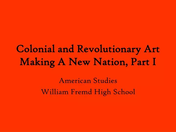 colonial and revolutionary art making a new nation part i