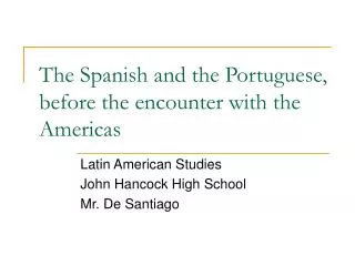 The Spanish and the Portuguese, before the encounter with the Americas