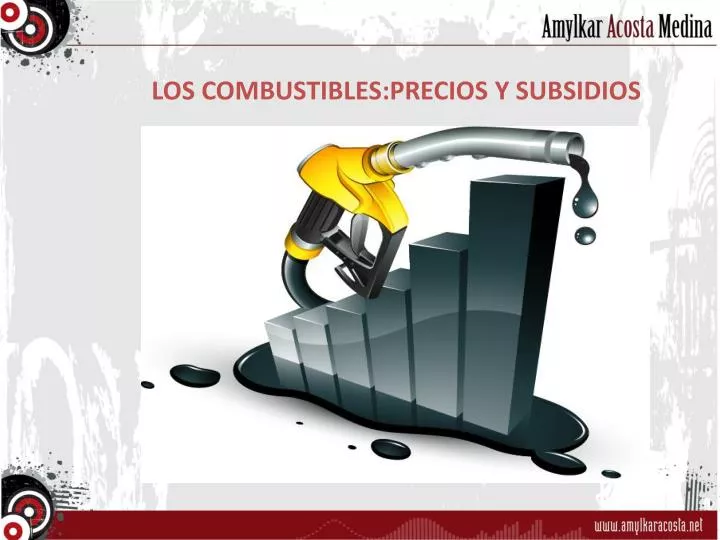 los combustibles precios y subsidios