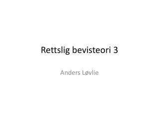 rettslig bevisteori 3