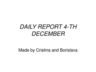 DAILY REPORT 4-TH DECEMBER