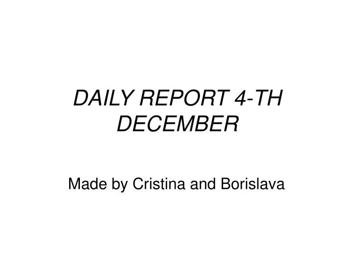daily report 4 th december