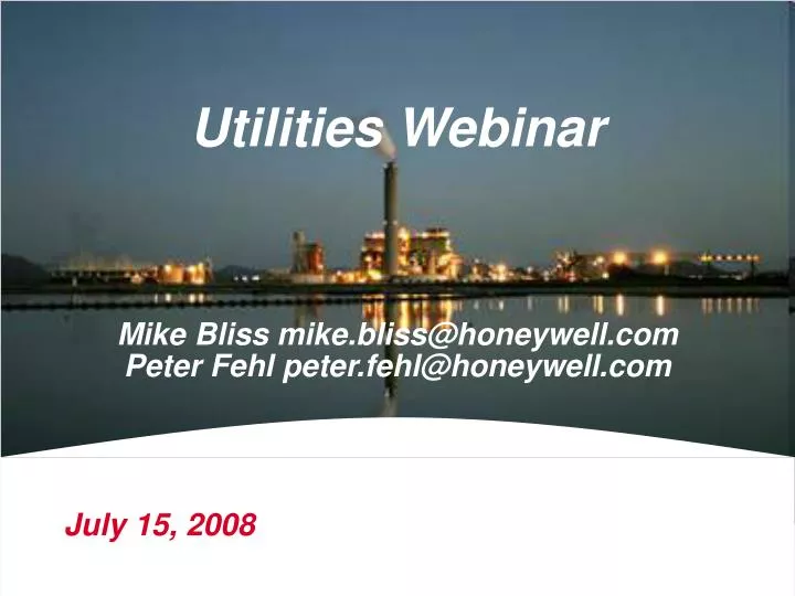 utilities webinar mike bliss mike bliss@honeywell com peter fehl peter fehl@honeywell com