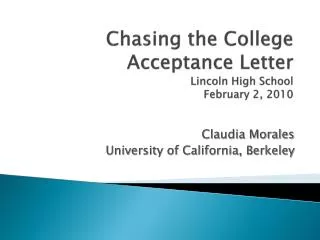 Chasing the College Acceptance Letter Lincoln High School February 2, 2010