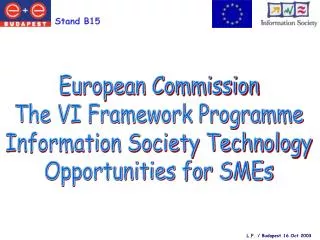European Commission The VI Framework Programme Information Society Technology