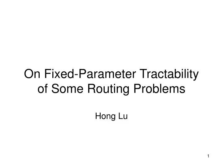 on fixed parameter tractability of some routing problems hong lu