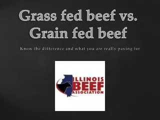Grass fed beef vs. Grain fed beef