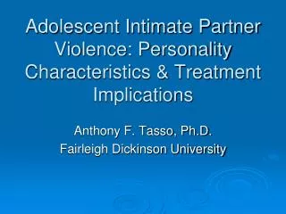 Adolescent Intimate Partner Violence: Personality Characteristics &amp; Treatment Implications