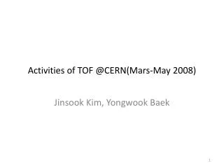 Activities of TOF @CERN(Mars-May 2008)