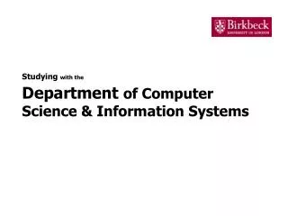 Studying with the Department of Computer Science &amp; Information Systems