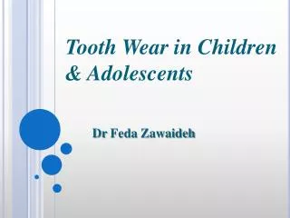 Tooth Wear in Children &amp; Adolescents