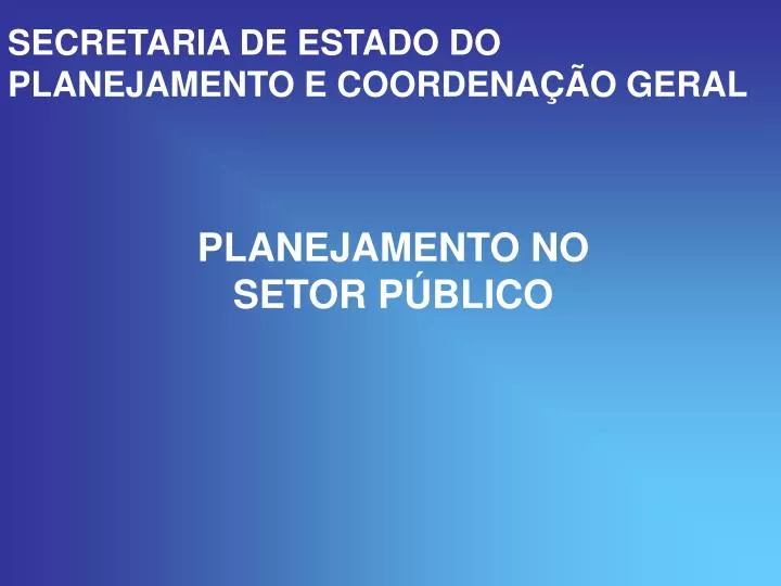 secretaria de estado do planejamento e coordena o geral