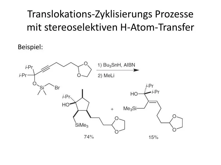 translokations zyklisierungs prozesse mit stereoselektiven h atom transfer