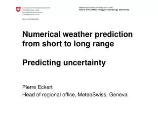 Numerical weather prediction from short to long range Predicting uncertainty