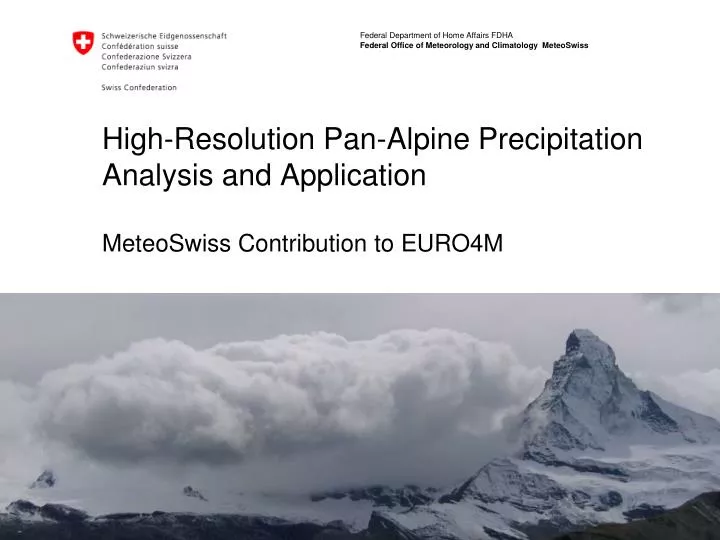high resolution pan alpine precipitation analysis and application meteoswiss contribution to euro4m