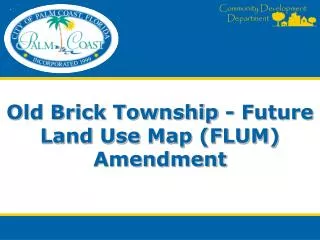 Old Brick Township - Future Land Use Map (FLUM) Amendment