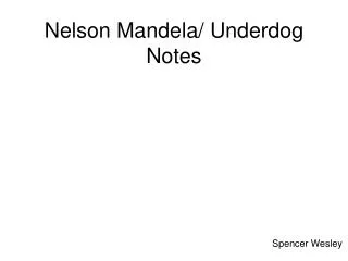 Nelson Mandela/ Underdog Notes