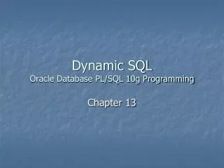 Dynamic SQL Oracle Database PL/SQL 10g Programming