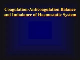 Coagulation-Anticoagulation Balance and Imbalance of Haemostatic System