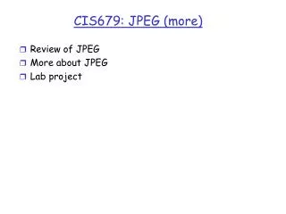 CIS679: JPEG (more)