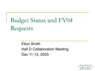 Budget Status and FY04 Requests
