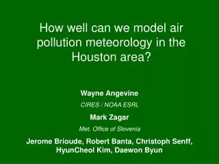 How well can we model air pollution meteorology in the Houston area?