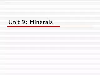 Unit 9: Minerals