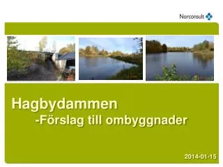 hagbydammen f rslag till ombyggnader