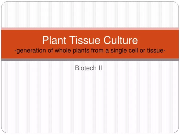 plant tissue culture generation of whole plants from a single cell or tissue
