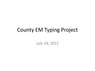 County EM Typing Project