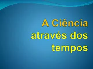 a ci ncia atrav s dos tempos