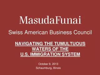 Swiss American Business Council NAVIGATING THE TUMULTUOUS WATERS OF THE U.S. IMMIGRATION SYSTEM