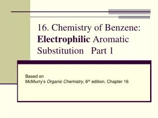 16. Chemistry of Benzene: Electrophilic Aromatic Substitution Part 1