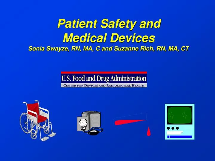 patient safety and medical devices sonia swayze rn ma c and suzanne rich rn ma ct