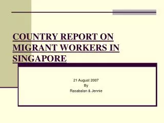 COUNTRY REPORT ON MIGRANT WORKERS IN SINGAPORE