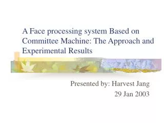 A Face processing system Based on Committee Machine: The Approach and Experimental Results