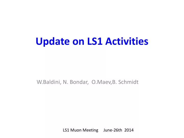 update on ls1 activities