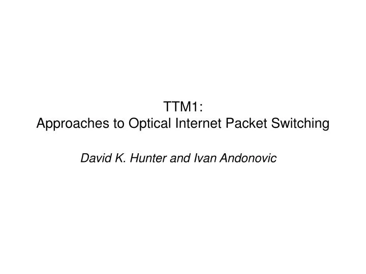 ttm1 approaches to optical internet packet switching