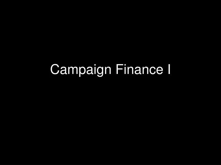 campaign finance i