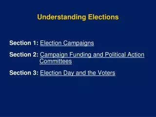 Section 1: Election Campaigns Section 2: Campaign Funding and Political Action Committees