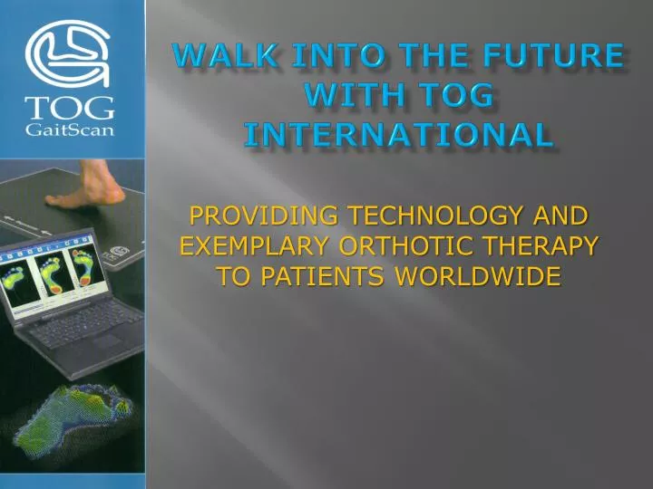 walk into the future with tog international