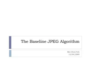 The Baseline JPEG Algorithm
