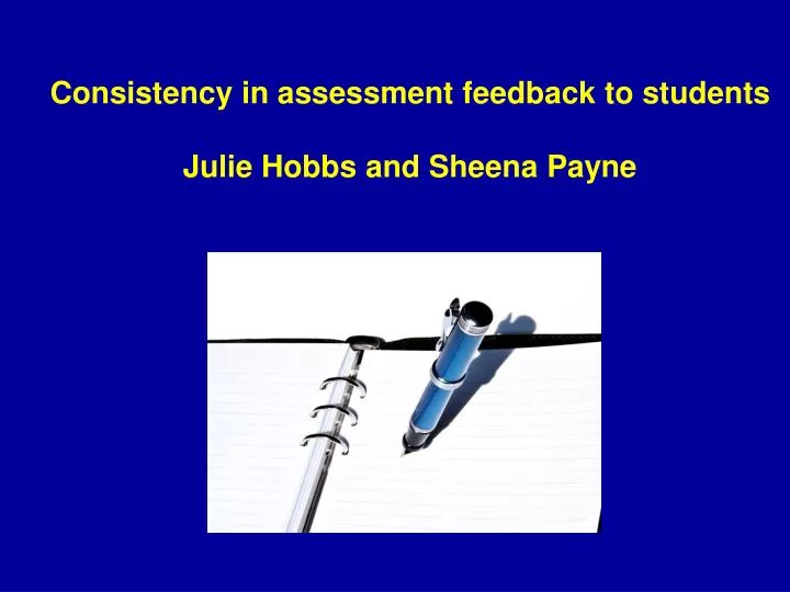 consistency in assessment feedback to students julie hobbs and sheena payne