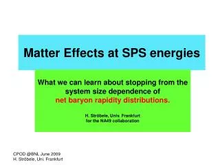 Matter Effects at SPS energies