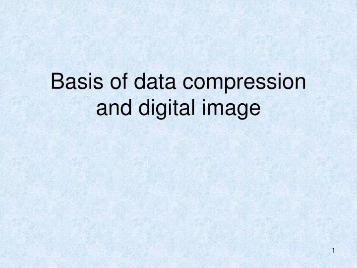 basis of data compression and digital image