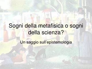 sogni della metafisica o sogni della scienza