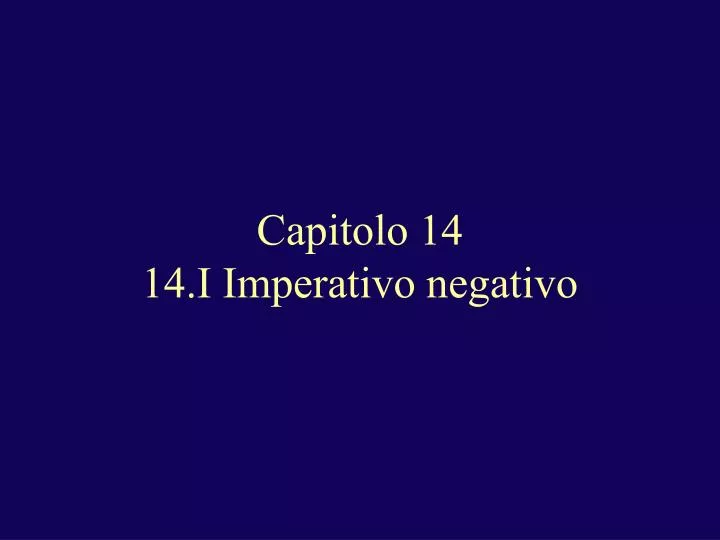 capitolo 14 14 i imperativo negativo