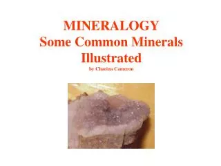 MINERALOGY Some Common Minerals Illustrated by Charina Cameron